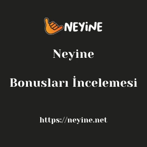 Neyine Bonusları İncelemesi