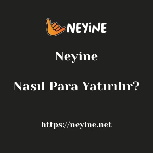 Neyine'ya Nasıl Para Yatırılır?